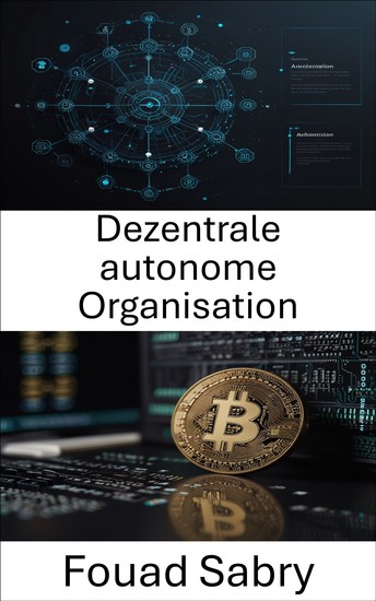 Dezentrale autonome Organisation - Die Zukunft der Governance und Innovation auf der Cardano Blockchain erschließen - cover