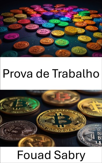 Prova de Trabalho - Desvendando a espinha dorsal da segurança e descentralização do Blockchain - cover