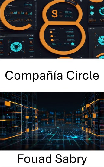 Compañía Circle - Desbloqueando el futuro de los pagos digitales y la innovación blockchain - cover