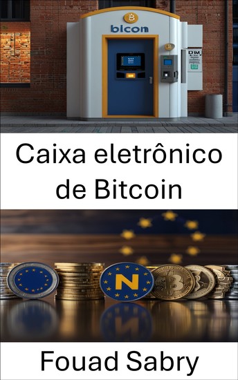 Caixa eletrônico de Bitcoin - A ascensão dos pontos de acesso à moeda digital na União Europeia - cover