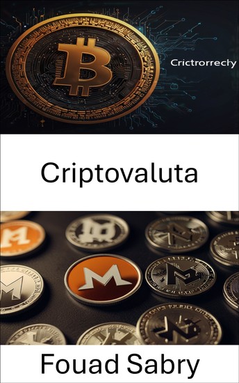 Criptovaluta - Sbloccare il futuro della finanza decentralizzata e della privacy - cover