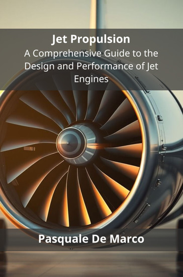 Jet Propulsion - A Comprehensive Guide to the Design and Performance of Jet Engines - cover