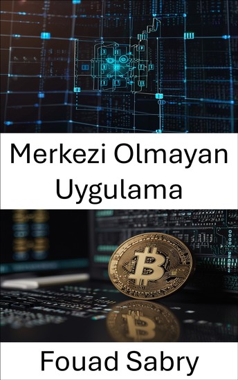 Merkezi Olmayan Uygulama - Cardano Blockchain Platformunda Yeni Nesil İnovasyonun Güçlendirilmesi - cover