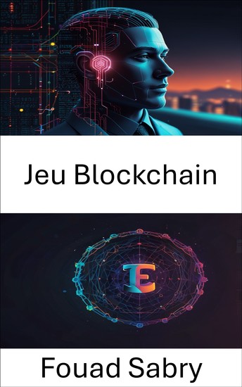 Jeu Blockchain - Explorer l'avenir de la propriété numérique et des économies virtuelles - cover