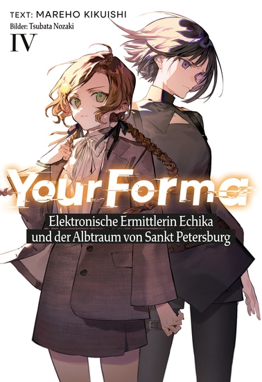 Your Forma (Deutsche Light Novel) Band 4: Elektronische Ermittlerin Echika und der Albtraum von Sankt Petersburg - cover