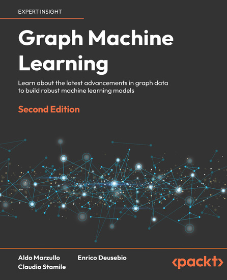 Graph Machine Learning - Learn about the latest advancements in graph data to build robust machine learning models - cover