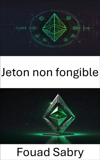 Jeton non fongible - Dévoiler le registre immuable de la confiance et de l'innovation - cover