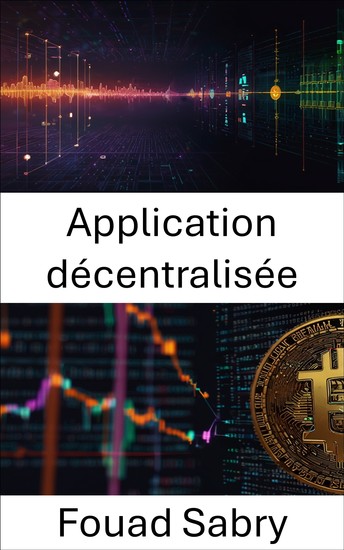 Application décentralisée - Construire l'avenir des systèmes basés sur la blockchain - cover