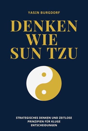 Denken wie Sun Tzu - Strategisches Denken und zeitlose Prinzipien für kluge Entscheidungen - cover
