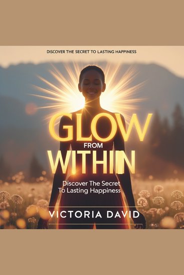 Glow From Within - Discover the Secret to Lasting Happiness - cover