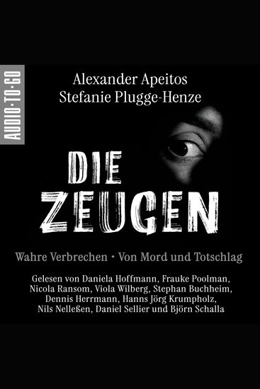 Die Zeugen Wahre Verbrechen - Von Mord und Totschlag (ungekürzt) - cover