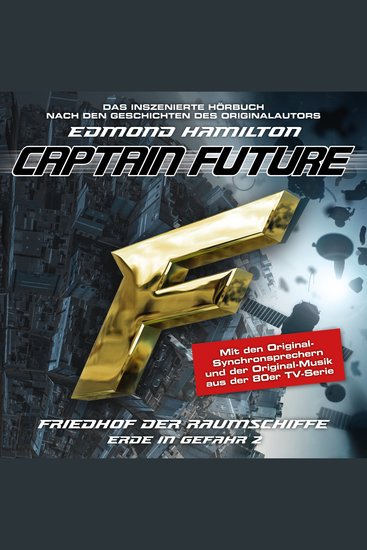 Captain Future Erde in Gefahr Folge 2: Friedhof der Raumschiffe (ungekürzt) - cover
