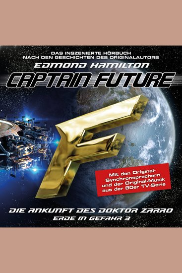 Captain Future Erde in Gefahr Folge 3: Die Ankunft des Doktor Zarro (ungekürzt) - cover