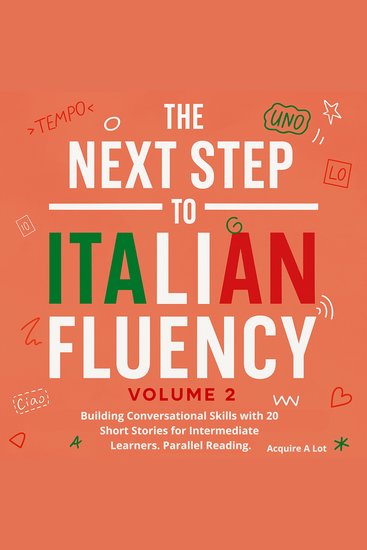 The Next Step to Italian Fluency - Building Conversational Skills with 20 Short Stories for Intermediate Learners Parallel Reading - cover
