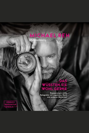 Das wüssten Sie wohl gerne! - Begegnungen eines Fotografen mit Legenden Stars und anderen Menschen (ungekürzt) - cover