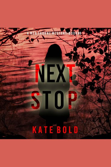 Next Stop (A Meg Thorne Suspense Thriller—Book Eight) - Digitally narrated using a synthesized voice - cover