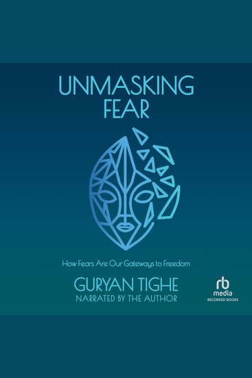 Unmasking Fear - How Fears Are Our Gateways to Freedom - cover