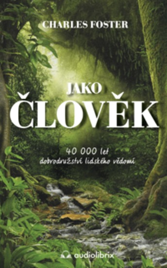 Jako člověk - 40 000 let dobrodružství lidského vědomí - cover