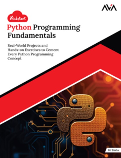 Kickstart Python Programming Fundamentals - Real-World Projects and Hands-on Exercises to Cement Every Python Programming Concept - cover