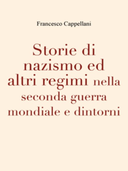 Storie di nazismo ed altri regimi nella seconda guerra mondiale e dintorni - cover