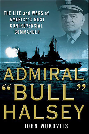 Admiral "Bull" Halsey - The Life and Wars of America's Most Controversial Commander - cover