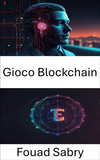 Gioco Blockchain - Esplorare il futuro della proprietà digitale e delle economie virtuali - cover