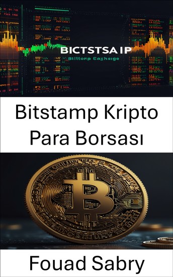 Bitstamp Kripto Para Borsası - Bitcoin Çağında Küresel Bir Borsanın Yükselişi - cover