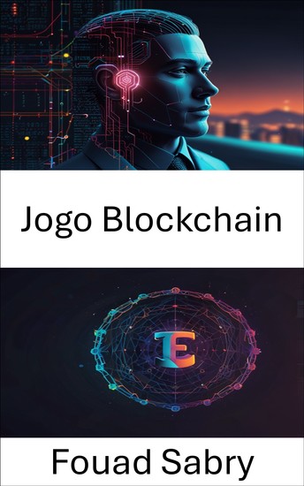 Jogo Blockchain - Explorando o futuro da propriedade digital e das economias virtuais - cover