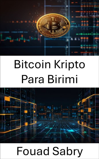 Bitcoin Kripto Para Birimi - Dijital Para Biriminin Yükselişi ve Finansal Sistemler Üzerindeki Etkisi - cover
