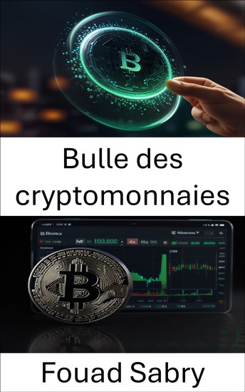 Bulle des cryptomonnaies - L'essor et le déclin des actifs numériques dans un marché en mutation - cover