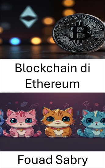 Blockchain di Ethereum - Costruire il futuro delle risorse digitali in un mondo decentralizzato - cover