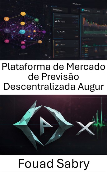 Plataforma de Mercado de Previsão Descentralizada Augur - Aproveitando a inteligência coletiva para previsão e tomada de decisões baseadas em blockchain - cover