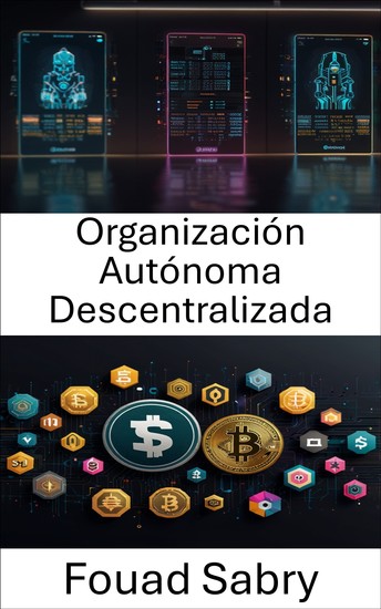 Organización Autónoma Descentralizada - Gobernanza y toma de decisiones en redes blockchain - cover