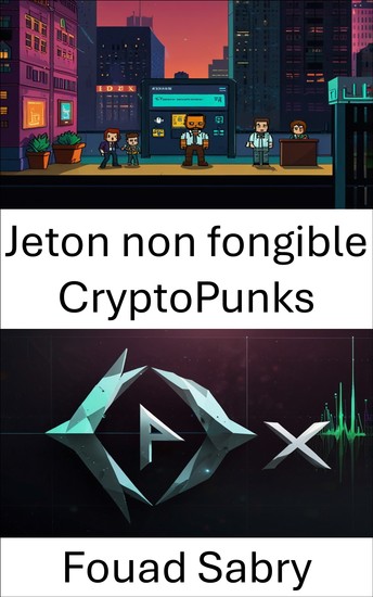 Jeton non fongible CryptoPunks - Explorer la propriété numérique et l'identité dans l'écosystème 0x NFT - cover