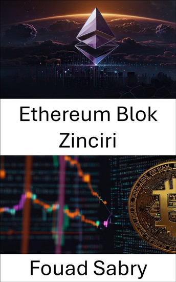 Ethereum Blok Zinciri - Merkezi Olmayan Finans ve Dijital Değer Sistemlerinin Geleceği - cover