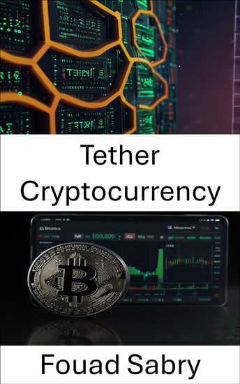 Tether Cryptocurrency - Understanding the Digital Dollar in the World of Cryptocurrency Exchange - cover