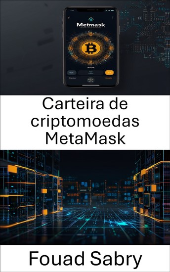 Carteira de criptomoedas MetaMask - Um guia para navegar no mundo descentralizado dos ativos digitais - cover