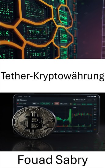 Tether-Kryptowährung - Den digitalen Dollar in der Welt des Kryptowährungsaustauschs verstehen - cover