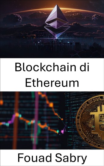 Blockchain di Ethereum - Finanza decentralizzata e il futuro dei sistemi di valore digitale - cover