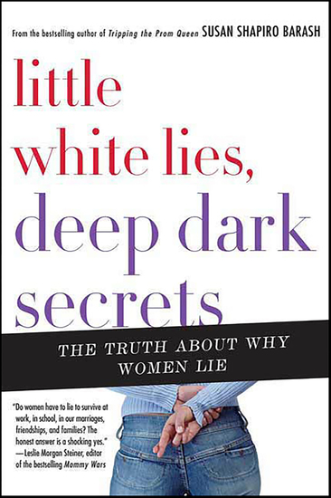 Little White Lies Deep Dark Secrets - The Truth About Why Women Lie - cover