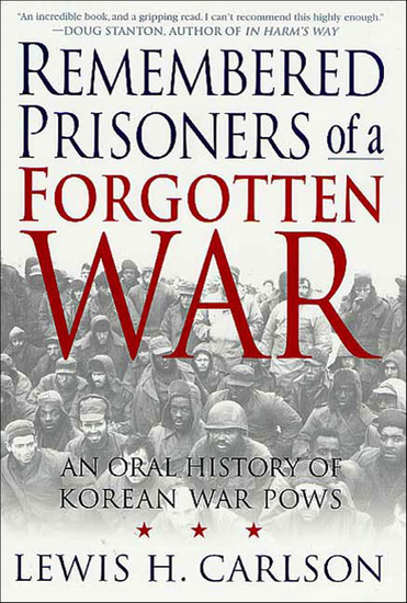 Remembered Prisoners of a Forgotten War - An Oral History of Korean War POWs - cover