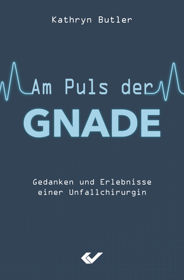 Am Puls der Gnade - Gedanken und Erlebnisse einer Unfallchirurgin - cover