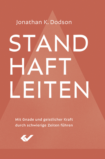 Standhaft leiten - Mit Gnade und geistlicher Kraft durch schwierige Zeiten führen - cover