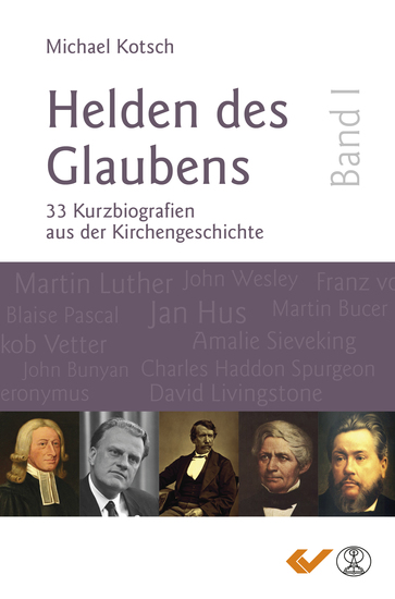 Helden des Glaubens Band 1 - 33 Kurzbiografien aus der Kirchengeschichte - cover