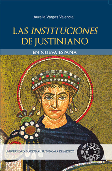 Las Instituciones de Justiniano en Nueva España - cover