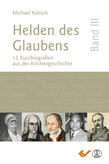 Helden des Glaubens Band 3 - 12 Kurzbiografien aus der Kirchengeschichte - cover