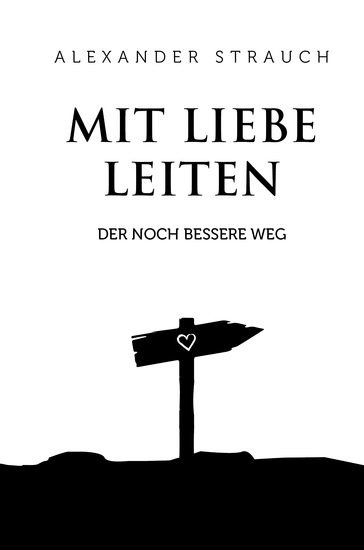Mit Liebe leiten - Der bessere Weg - cover