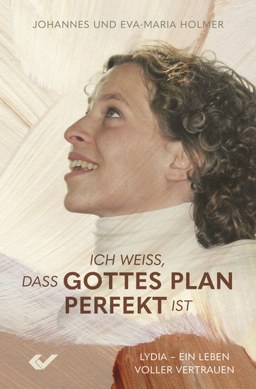 Ich weiß dass Gottes Plan perfekt ist - Lydia - ein Leben voller Vertrauen - cover