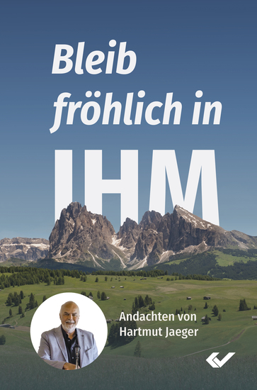 Bleib fröhlich in IHM - Andachten von Hartmut Jaeger - cover