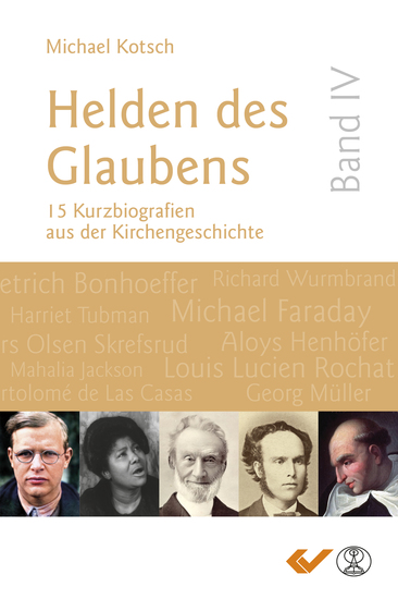 Helden des Glaubens Band 4 - 15 Kurzbiografien aus der Kirchengeschichte - cover